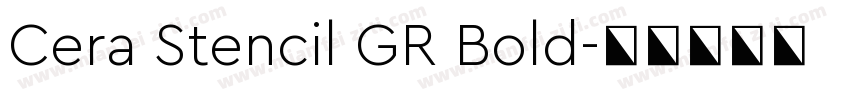 Cera Stencil GR Bold字体转换